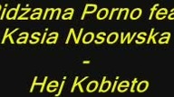 Pidżama Porno feat Kasia Nosowska - Hej Kobieto