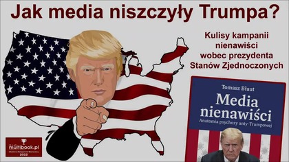 Tomasz BŁAUT Jak media niszczyły Donalda Trumpa i dlaczego