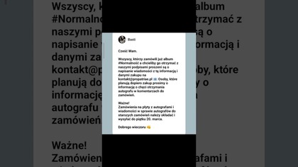 Cześć Wam.  

Wszyscy, którzy zamówili już album #Normalność a chcieliby go otrzymać z naszymi podpis