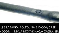 L32 LATARKA POLICYJNA Z DIODĄ CREE moja modyfikacja zasilania