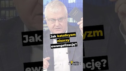  Jak katolicyzm niszczy ewangelizację?#PomyślDziś odc.  2548