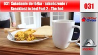031 Śniadanie do łóżka /  Breakfast in bed Part 2 The End