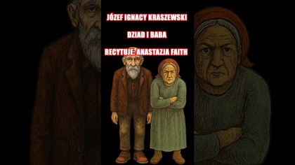 Recytuje: Dziad i Baba Józef Ignacy Kraszewski #DziadiBaba #JózefIgnacyKraszewski #polskaklasyka