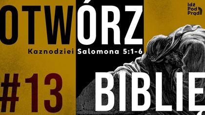 OTWÓRZ BIBLIĘ #13 | Kaznodziei Salomona 5:1-6