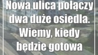 Nowa ulica połączy dwa duże osiedla.  Wiemy, kiedy będzie gotowa