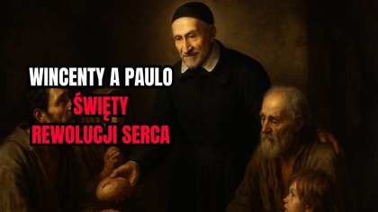Czynił cuda miłosierdzia wśród nędzarzy i galerników Święty Wincenty a Paulo (19 lipca)