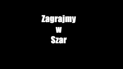 Zagrajmy w Szar - INTRO.