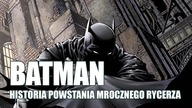 Batman - Historia Powstania Mrocznego Rycerza