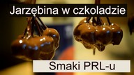 Jarzębina w czekoladzie.  Smaki PRL-u