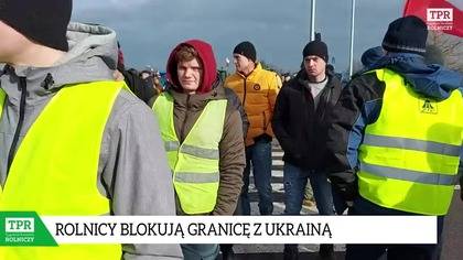 Rolnicy zablokowali granicę z Ukrainą.  Grożą blokadą wszystkich terminali kolejowych