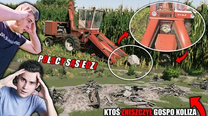 NOWY KOMBAJN ZNISZCZONY KTOŚ PODŁOŻYŁ KAMIENIE W KUKURYDZĘ CO MAM ZROBIĆPOLSCY SĄSIEDZI S2326