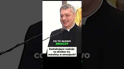 Zaskakujące reakcje na drodze Co mówimy w emocjach ks Piotr Pawlukiewicz