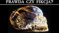 Kryształowe Czaszki - prawda czy fikcja?
