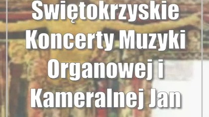 Świętokrzyskie Koncerty Muzyki Organowej i Kameralnej: Jan Bokszczanin