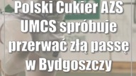 Polski Cukier AZS UMCS spróbuje przerwać złą passę w Bydgoszczy