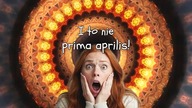 I to nie prima aprilis!
