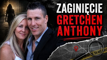 Zaginięcie Gretchen Anthony Historie Kryminalne