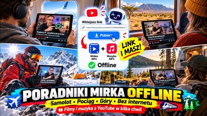 Samolot, pociąg, góry? Poradniki Mirka zawsze z Tobą OFFLINE.  Filmy, muzyka, napisy i inne bajery!