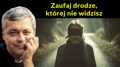 Zaufaj drodze, której nie widzisz #pawlukiewicz