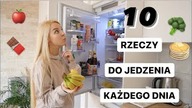10 RZECZY, KTORE POWINIENES JESC CODZIENNIE