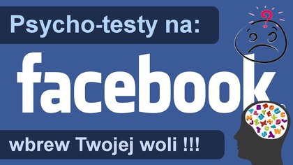 Facebook - manipulacja użytkownikami i oszukuje