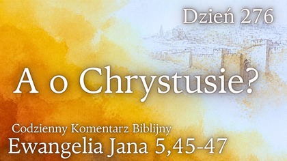 A o Chrystusie? | Ew.  Jana 5,45-47 | Fabian Błaszkiewicz