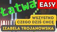  Wszystko czego dziś chcę (Izabela Trojanowska) - Piano Tutorial (łatwa wersja)  NUTY W OPISIE 