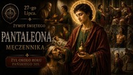 Dlaczego cesarz skazał lekarza, który uzdrawiał ludzi? - święty Pantaleon (27 lipca)