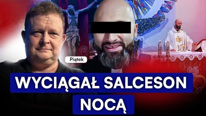 KSIĄDZ SYPIAŁ U KOBIETY.  PIĄTEK: WYCIĄGAŁ SALCESON PO PÓŁNOCY
