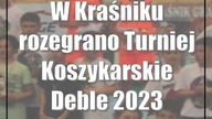 W Kraśniku rozegrano Turniej Koszykarskie Deble 2023