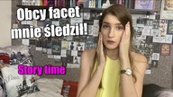 OBCY FACET MNIE ŚLEDZIŁ!| Story time