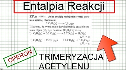 27. R WSIP PERSONA OBLICZ ENTALPIĘ REAKCJI TRIMERYZACJI ACETYLENU