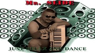 Mr. SLIDE-Just relax and dance