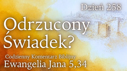 Czemu Jezus nie przyjął świadectwa Jana? | Ew.  Jana 5,34 | Fabian Błaszkiewicz