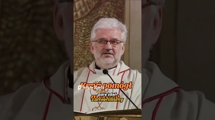 Nie wierzył, dopóki nie spotkał krzyża!