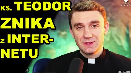 Ks.  TEODOR ZNIKA Z INTERNETU