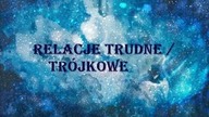 TRUDNE RELACJE - LUSTRO - ODEJŚCIE I PODOBNE ENERGIE