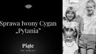 Sprawa Iwony Cygan.  Część 7 - Pytania - #5NZ 119