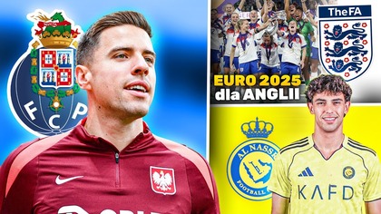 Jan Bednarek piłkarzem FC Porto? João Felix WYBRAŁ Al.  Nassr! Reprezentacja Anglia WYGRYWA Euro 2025