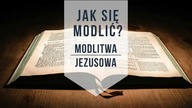 Jak się modlić Modlitwa Jezusowa
