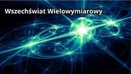 Wielowymiarowość Wszechświata, cz. 2.  Wywiad z dr Danutą Adamską-Rutkowską.