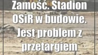 Zamość.  Stadion OSiR w budowie.  Jest problem z przetargiem