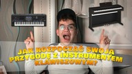  Jak rozpocząć swoją przygodę z instrumentem klawiszowym!