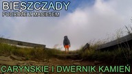 Bieszczadzkie wędrówki - Caryńskie i Dwernik Kamień (1/2)