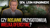 Czy Rosjanie przygotowują wielką OFENSYWĘ? | Gen.  Leon Komornicki