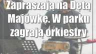 Zapraszają na Dętą Majówkę.  W parku zagrają orkiestry