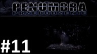 Penumbra: Przebudzenie [#11] | Taśma produkcyjna | Penumbra: Overture | Zagrajmy w | Lets Play
