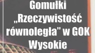 Gomułki Rzeczywistość równoległa w GOK Wysokie