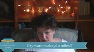 CZY WARTO WALCZYĆ O MIŁOŚĆ?