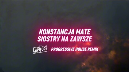 Konstancja Mate - Siostry na zawsze (Progressive House Remix) [DJ Lapifors]